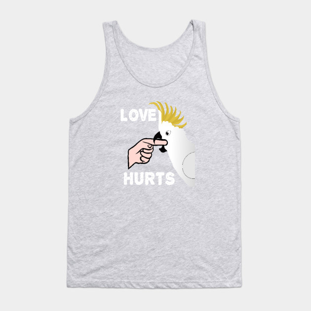 Love Hurts - Sulphur Crested Cockatoo Parrot Tank Top by Einstein Parrot