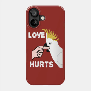 Love Hurts - Sulphur Crested Cockatoo Parrot Phone Case