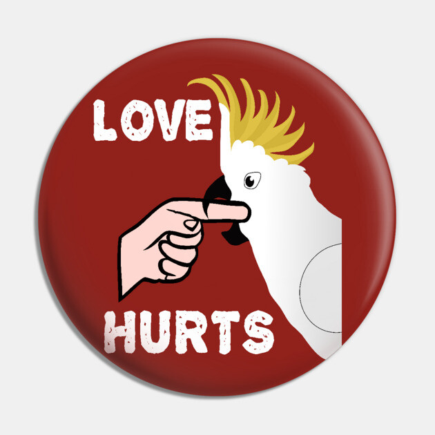 Love Hurts - Sulphur Crested Cockatoo Parrot Pin by Einstein Parrot