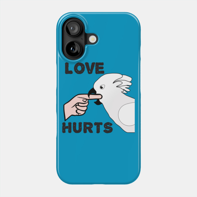 Love Hurts - Umbrella Cockatoo Parrot Phone Case by Einstein Parrot