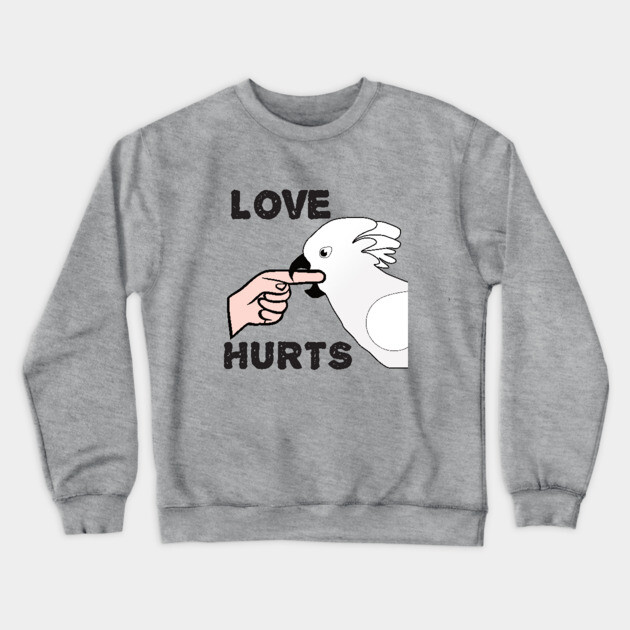 Love Hurts - Umbrella Cockatoo Parrot Crewneck Sweatshirt by Einstein Parrot
