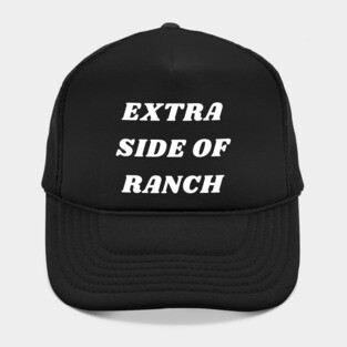 Extra Side Of Ranch Hat