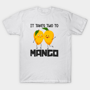 It takes two to mango T-Shirt