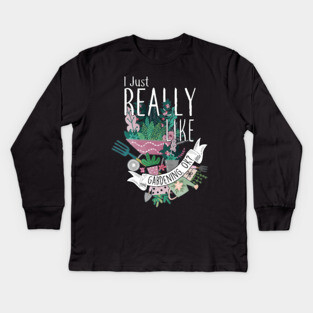 I Just Really Like Gardening, OK? Kids Long Sleeve T-Shirt