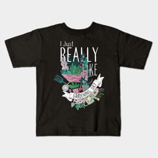I Just Really Like Gardening, OK? Kids T-Shirt