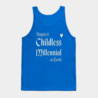 Happiest Childless Millennial on Earth Tank Top