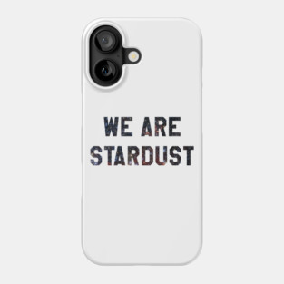We Are Stardust Phone Case