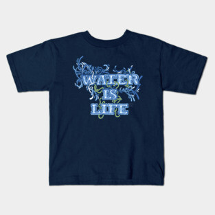 Water is Life Kids T-Shirt