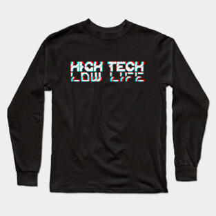 Cyberpunk High Tech Low Life Long Sleeve T-Shirt