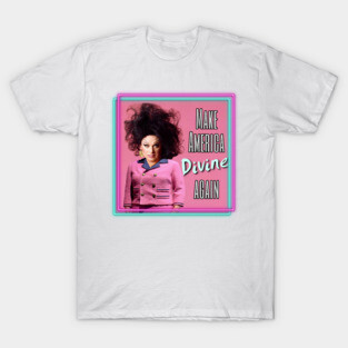 Make America Divine Again T-Shirt