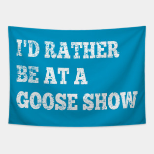 I'd Rather Be On Goose Tour Tapestry