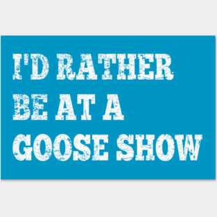 I'd Rather Be On Goose Tour Posters and Art