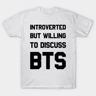 Introverted but willing to discuss BTS typography T-Shirt