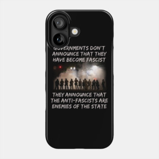 Governments Don't Announce That They Have Become Fascist Phone Case