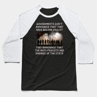 Governments Don't Announce That They Have Become Fascist Baseball T-Shirt