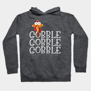 Gobble Gobble Gobble Thanksgiving Turkey Hoodie