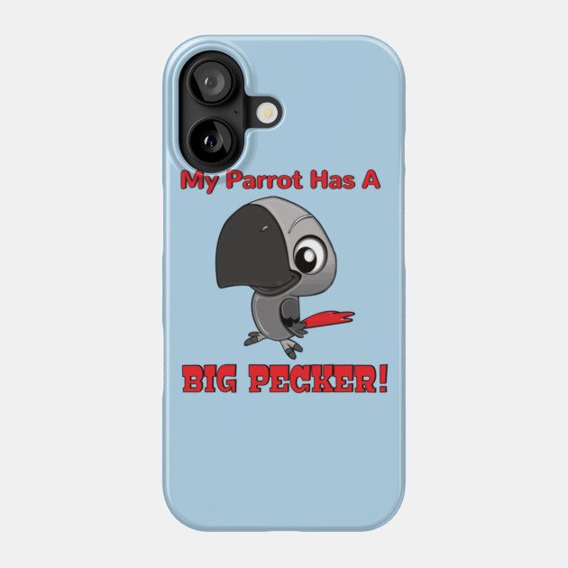 My African Grey Parrot has a Big Pecker Phone Case by Einstein Parrot
