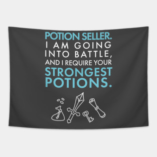 Potion Seller. I Require your STRONGEST POTIONS. Tapestry