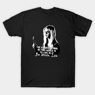 Buffy the vampire slayer bravery quote T-Shirt