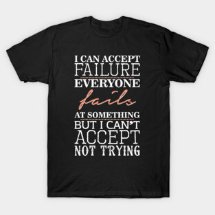 I can accept failure T-Shirt