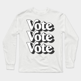 Vote Vote Vote / Retro Typography Design #2 Long Sleeve T-Shirt