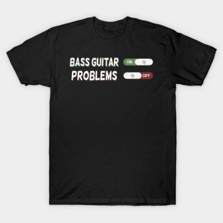 Bass Guitar Player Bassist Musician Gift T-Shirt