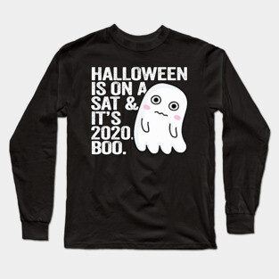 Halloween on Sat and its 2020 Boo. Long Sleeve T-Shirt