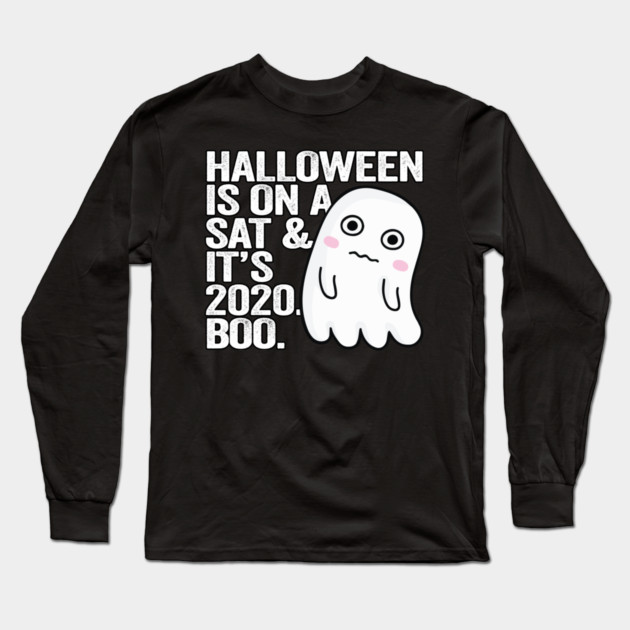 Halloween on Sat and its 2020 Boo. Long Sleeve T-Shirt by belownormal
