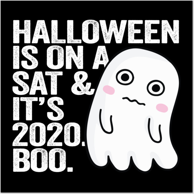 Halloween on Sat and its 2020 Boo. Wall Art by belownormal