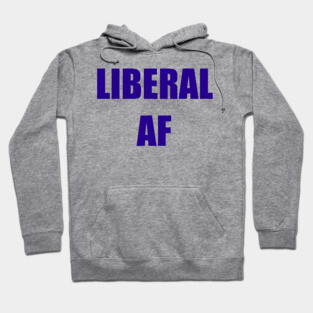 Liberal AF Hoodie