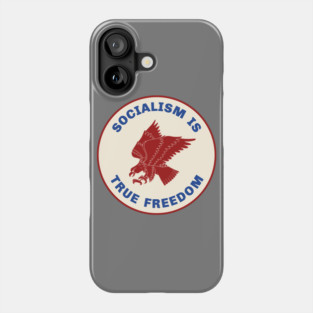 Socialism Is True Freedom Phone Case