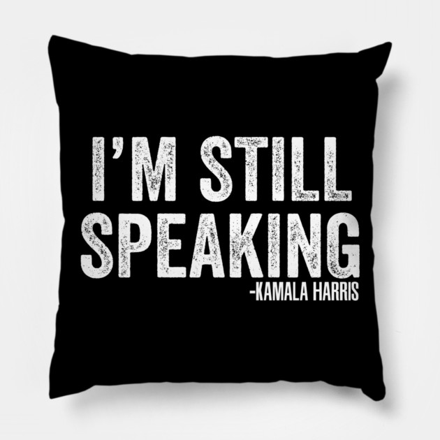 I'm Still Speaking Pillow by belownormal