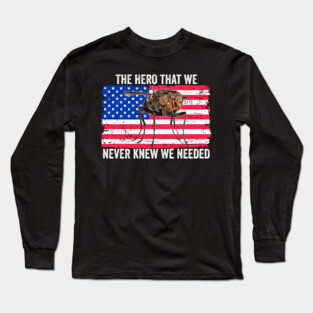 Hero We Never Knew We Needed Pence Fly Long Sleeve T-Shirt
