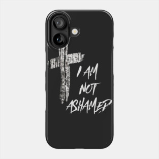 I Am Not Ashamed Cross Christian Collection Phone Case