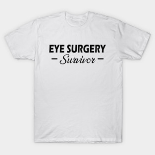 Eye Surgery Survivor T-Shirt