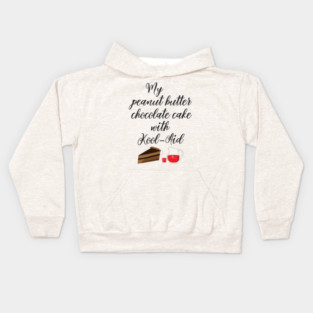 My peanut butter chocolate cake with Kool-Aid Kids Hoodie
