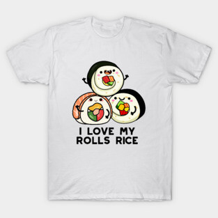 I Love My Roll Rice Cute Sushi Pun T-Shirt