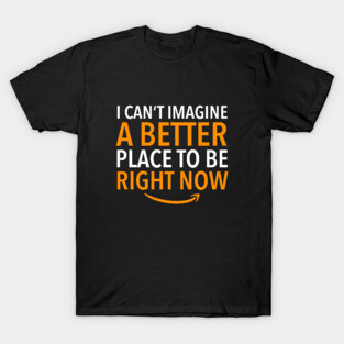 Amazon Employee, A better place to be T-Shirt