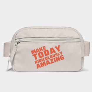 make today ridiculously amazing Bag