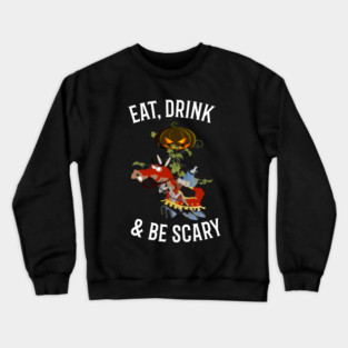 Eat, Drink and Be Scary Crewneck Sweatshirt