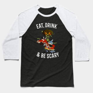 Eat, Drink and Be Scary Baseball T-Shirt
