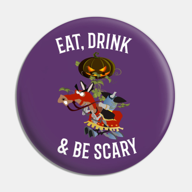 Eat, Drink and Be Scary Pin by MCALTees