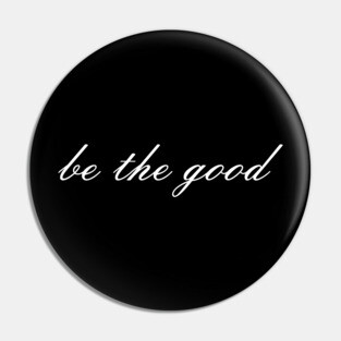 Be The Good Cute Modern Script Gives Positive Message Pin