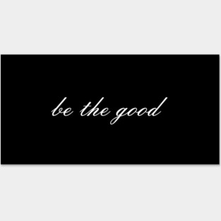 Be The Good Cute Modern Script Gives Positive Message Posters and Art