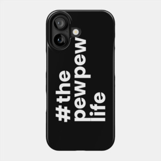 #the pew pew life Phone Case