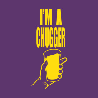 I'm A Chugger T-Shirt