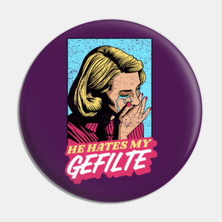 He Hates My Gefilte! Jewish Humor Vintage Style Pin