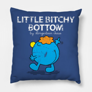 Little Bitchy Bottom Pillow