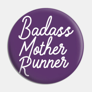 Badass Mother Runner. Pin