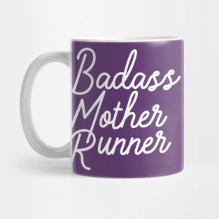 Badass Mother Runner. Mug
